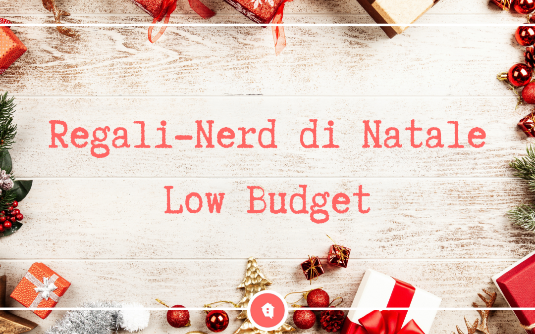 Nerd-Regali di Natale | Low Budget